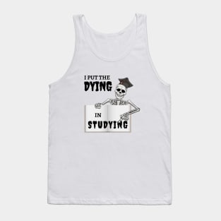 I put the dying in studying Tank Top